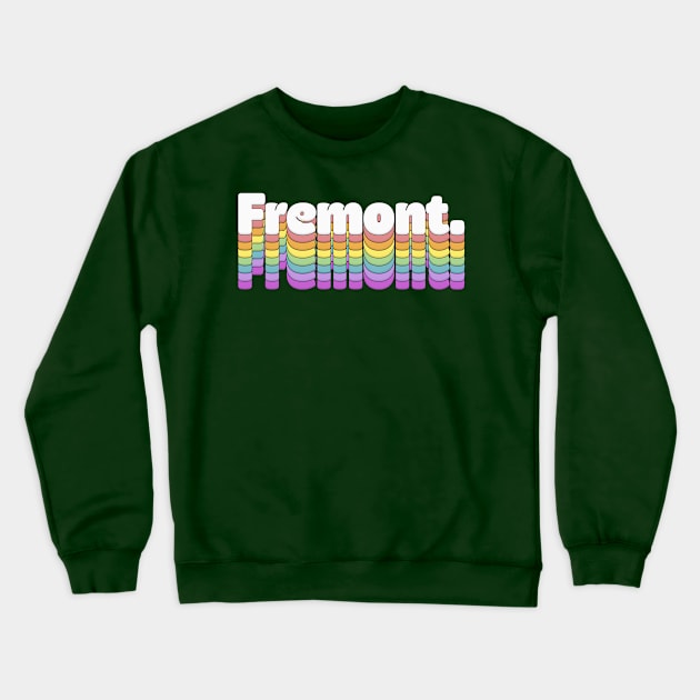 Fremont, CA \/\/\/\ Retro Typography Design T-Shirt Crewneck Sweatshirt by DankFutura